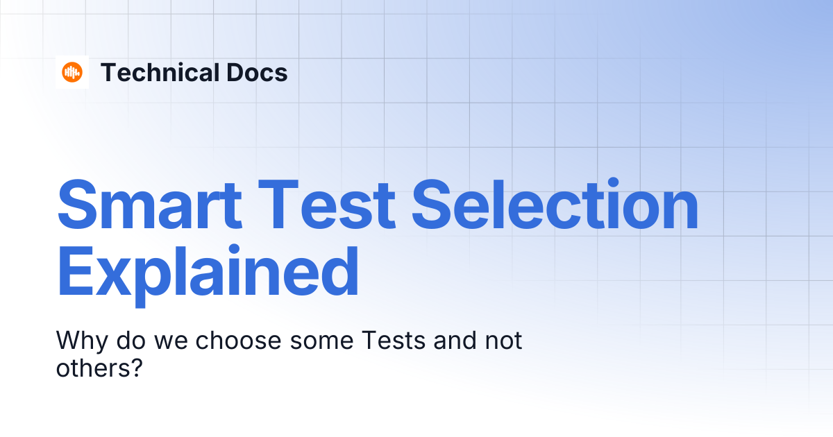 Smart Test Selection Explained | Technical Docs