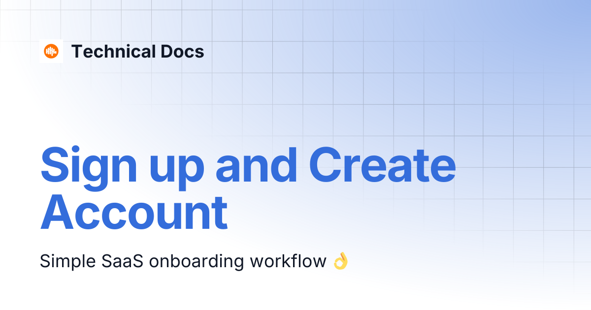 Sign up and Create Account | Technical Docs